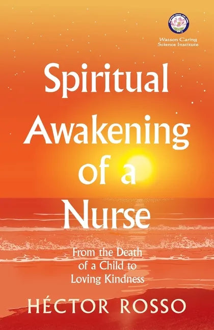 Spiritual Awakening of a Nurse: From the Death of a Child to Loving Kindness - Paperback