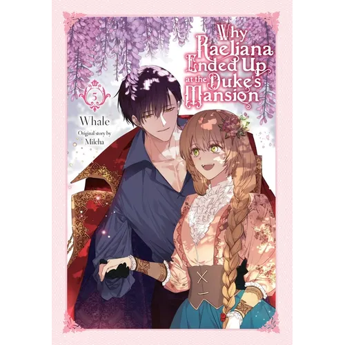 Why Raeliana Ended Up at the Duke's Mansion, Vol. 5: Volume 5 - Paperback