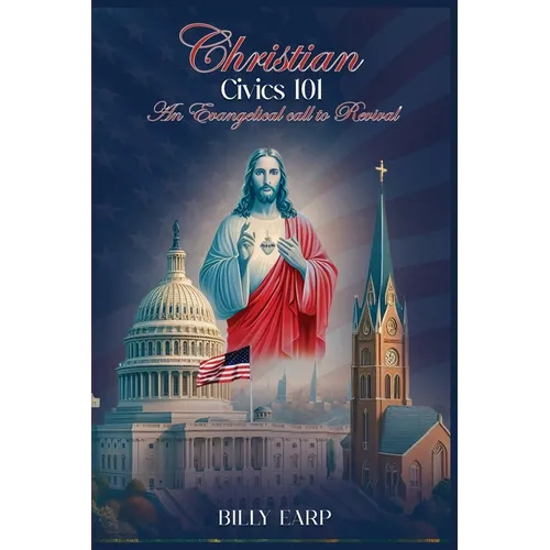 Christian Civics 101 an Evangelical Call to Revival - Paperback