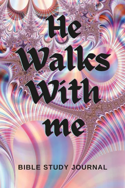 He Walks With Me: Bible Study Journal - Paperback