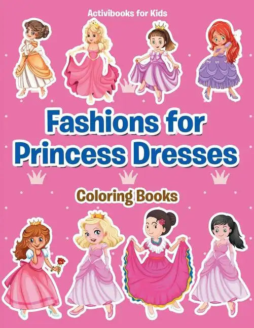 Fashions for Princess Dresses Coloring Books - Paperback