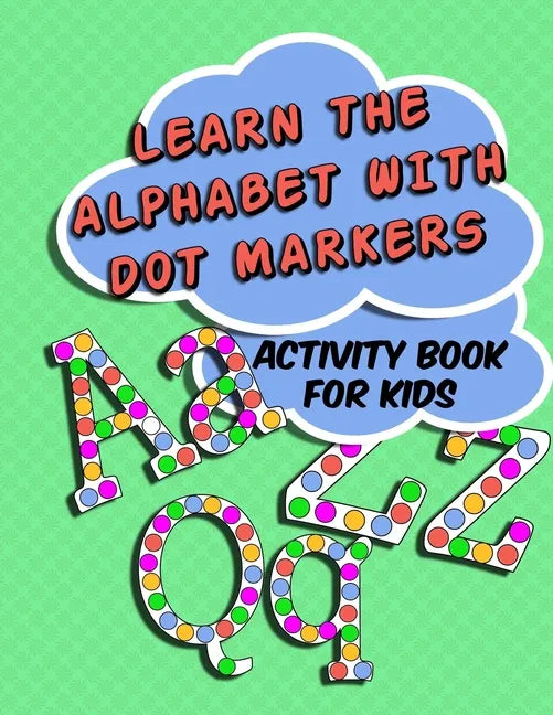 Learn The Alphabet With Dot Markers: Activity Book for Kids - Paperback