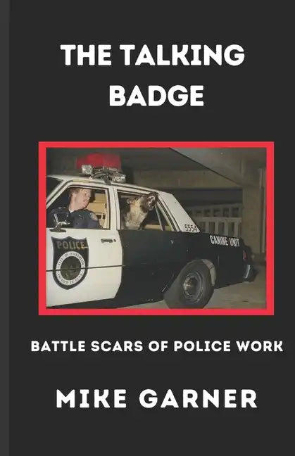 The Talking Badge: Battle Scars of Police Work - Paperback