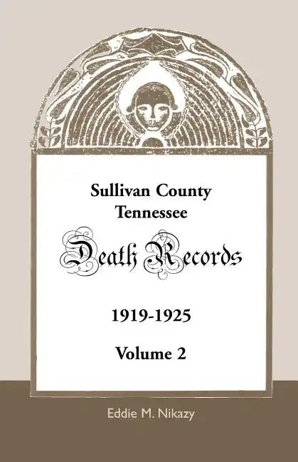 Sullivan County, Tennessee, Death Records: Volume 2, 1919-1925 - Paperback