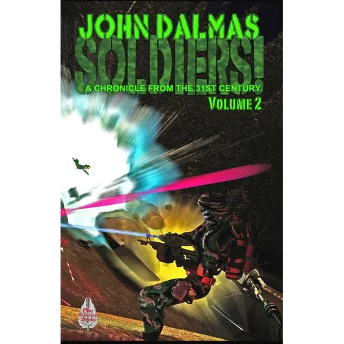 Soldiers! Volume 2: A Chronicle from the 31st Century - Paperback