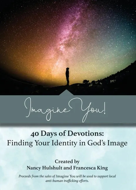 Imagine You! 40 Days of Devotions: Finding Your Identity in God's Image - Paperback