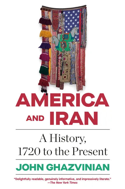 America and Iran: A History, 1720 to the Present - Paperback