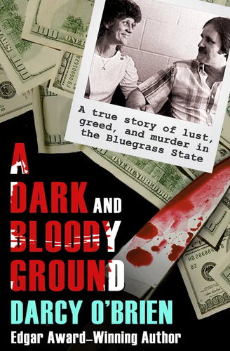 A Dark and Bloody Ground: A True Story of Lust, Greed, and Murder in the Bluegrass State - Paperback