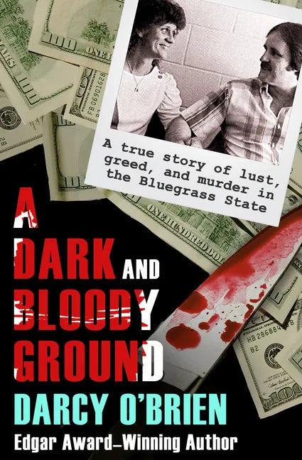 A Dark and Bloody Ground: A True Story of Lust, Greed, and Murder in the Bluegrass State - Paperback