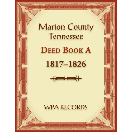 Marion County, Tennessee Deed Book A 1817-1826 - Paperback