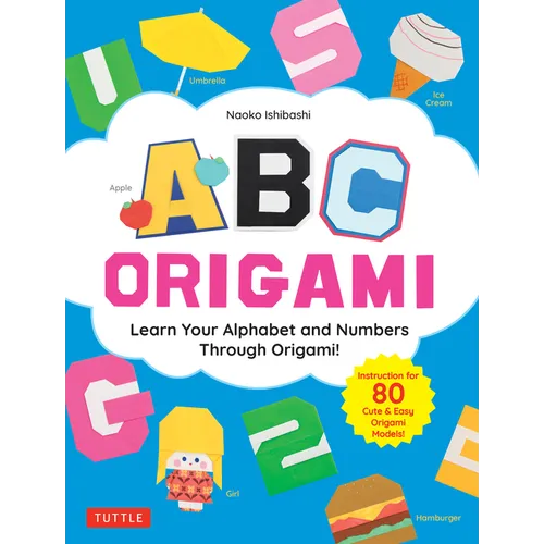 ABC Origami: Learn Your Alphabet and Numbers Through Origami! (80 Cute & Easy Paper Models!) - Paperback