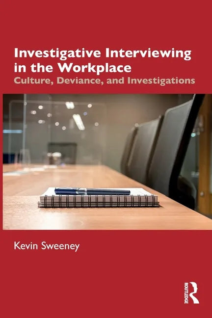 Investigative Interviewing in the Workplace: Culture, Deviance, and Investigations - Paperback