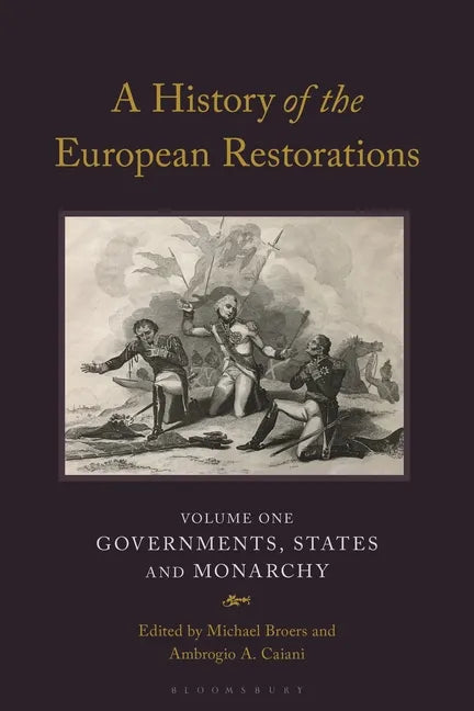 A History of the European Restorations: Governments, States and Monarchy - Paperback