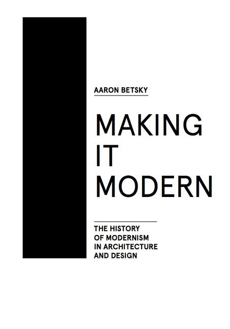 Making It Modern: The History of Modernism in Architecture of Design - Hardcover