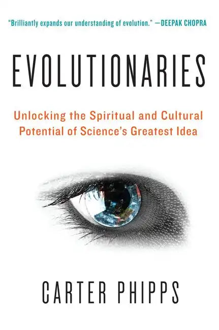 Evolutionaries: Unlocking the Spiritual and Cultural Potential of Science's Greatest Idea - Paperback