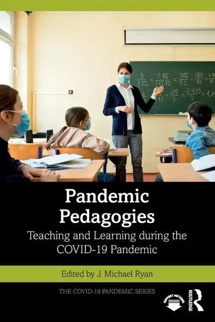 Pandemic Pedagogies: Teaching and Learning During the Covid-19 Pandemic - Paperback