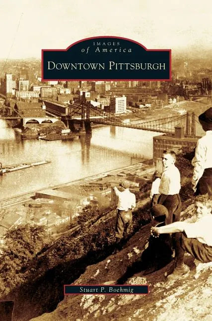 Downtown Pittsburgh - Hardcover