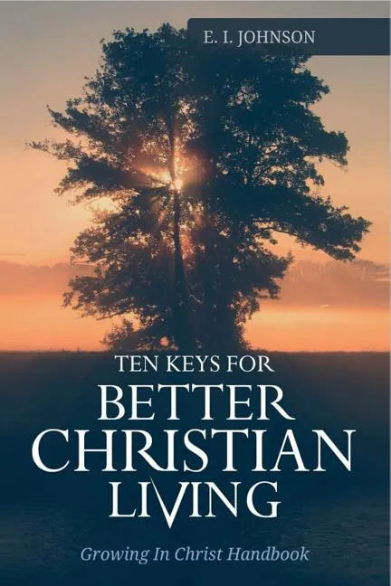 10 Keys For Better Christain Living: Growing In Christ Handbook - Paperback