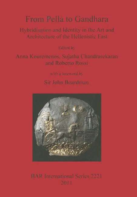 From Pella to Gandhara: Hybridsation and Identity in the Art and Architecture of the Hellenistic East - Paperback