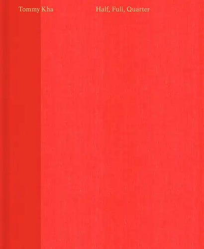 Tommy Kha: Half, Full, Quarter - Hardcover