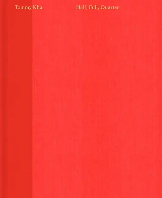Tommy Kha: Half, Full, Quarter - Hardcover