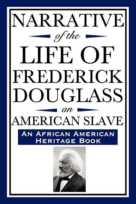 Narrative of the Life of Frederick Douglass, an American Slave: Written by Himself (an African American Heritage Book) - Paperback