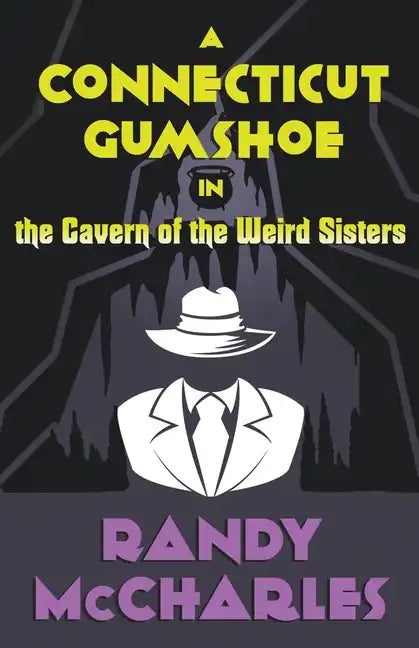 A Connecticut Gumshoe in the Cavern of the Weird Sisters - Paperback
