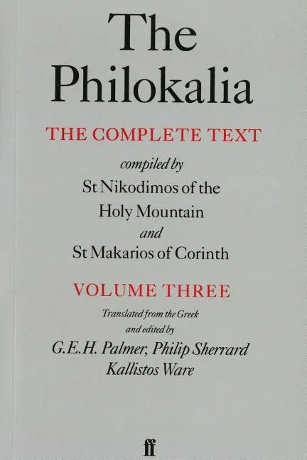 The Philokalia, Volume 3: The Complete Text; Compiled by St. Nikodimos of the Holy Mountain & St. Markarios of Corinth - Paperback