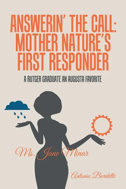 Answerin' the Call: Mother Nature's First Responder: A Rutger Graduate an Augusta Favorite - Paperback