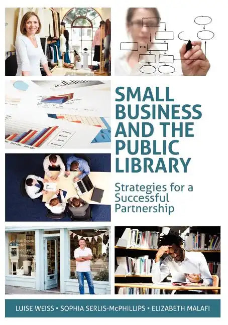 Small Business and the Public Library: Strategies for a Successful Partnership - Paperback