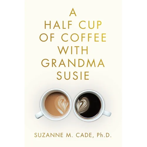 A Half Cup of Coffee with Grandma Susie - Paperback