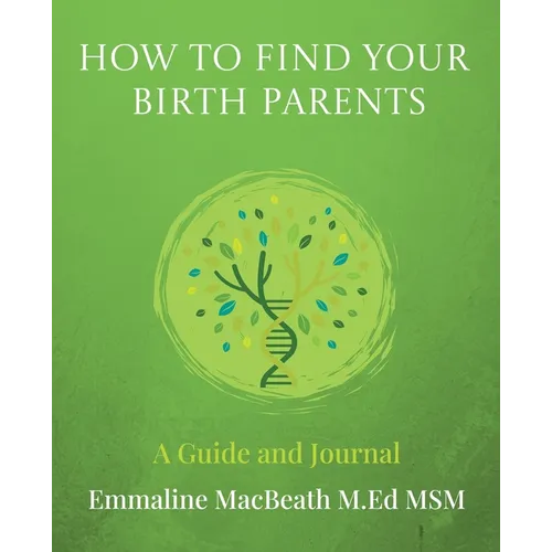 How to Find Your Birth Parents: A Guide and Journal - Paperback
