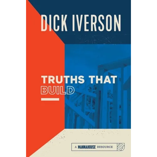 Truths That Build: Principles that Will Establish and Strengthen the People of God - Paperback
