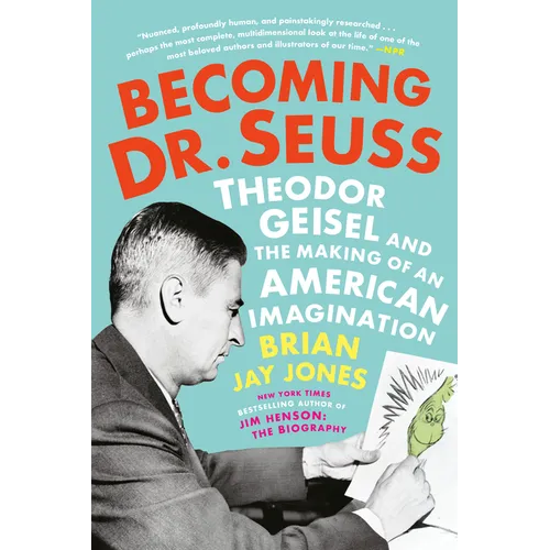 Becoming Dr. Seuss: Theodor Geisel and the Making of an American Imagination - Paperback