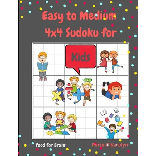 Easy to Medium 4x4 Sudoku for Kids: Amazing Easy to Medium Sudoku Kids - Sudoku Puzzle for Kids - Grow Kid's Logic Skills- Sudoku Puzzles And Solution - Paperback