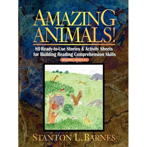 Amazing Animals!: 80 Ready-To-Use Stories & Activity Sheets for Building Reading Comprehension Skills - Paperback