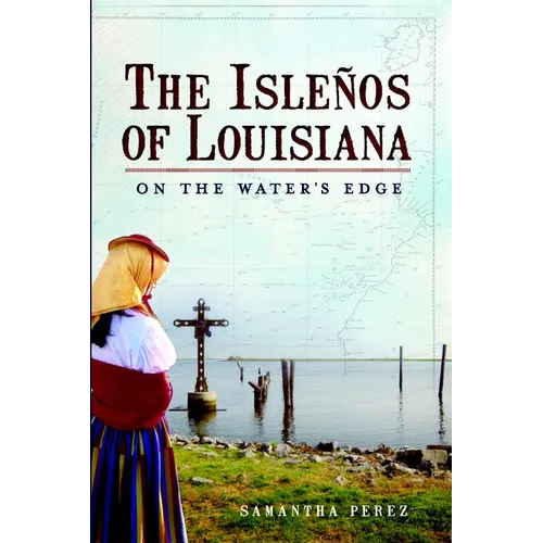 The Isleños of Louisiana: On the Water's Edge - Paperback