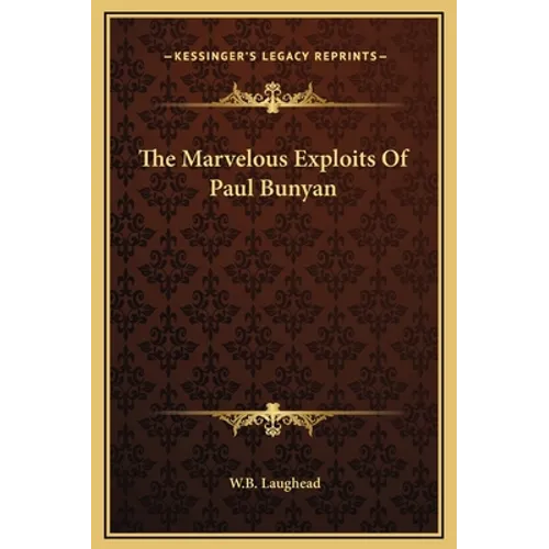 The Marvelous Exploits Of Paul Bunyan - Hardcover