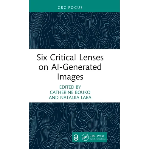 Six Critical Lenses on Ai-Generated Images - Hardcover