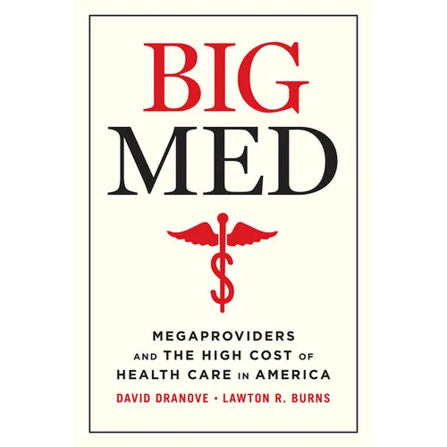 Big Med: Megaproviders and the High Cost of Health Care in America - Paperback