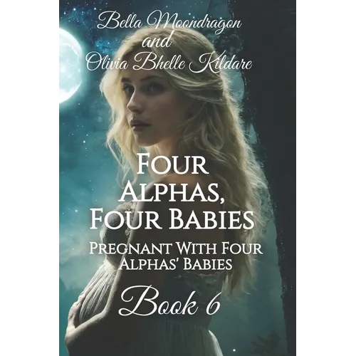 Four Alphas, Four Babies: Pregnant With Four Alphas' Babies Book 6 - Paperback