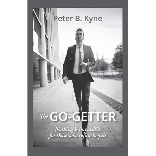The Go-Getter: A Story That Tells You How to be One
