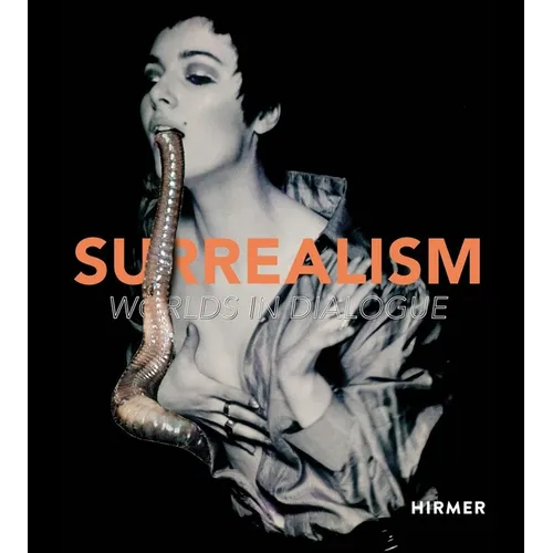 Surrealism: Worlds in Dialogue - Hardcover