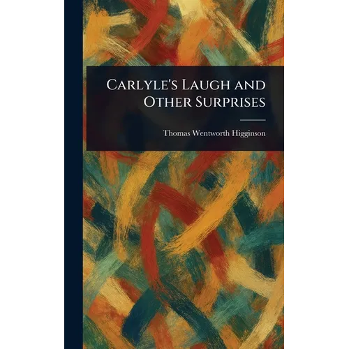 Carlyle's Laugh and Other Surprises