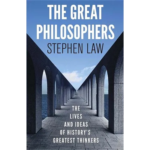 The Great Philosophers: The Lives and Ideas of History's Greatest Thinkers - Paperback