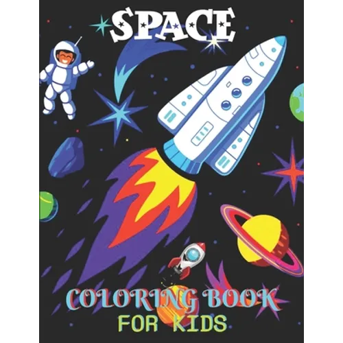 Space Coloring Book For Kids: Fun Kids Coloring Book With Children's With 50 Fantastic Page To Color With Aliens, Planets, Stars, Rockets, Space Shi - Paperback