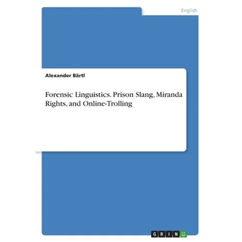 Forensic Linguistics. Prison Slang, Miranda Rights, and Online-Trolling - Paperback