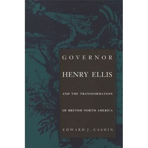 Governor Henry Ellis and the Transformation of British North America - Paperback