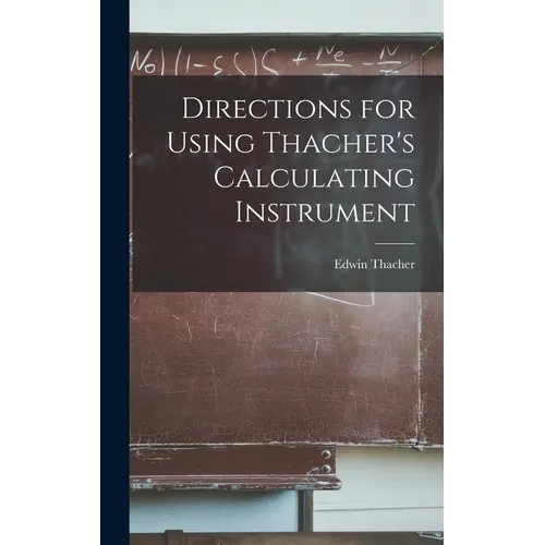 Directions for Using Thacher's Calculating Instrument - Hardcover