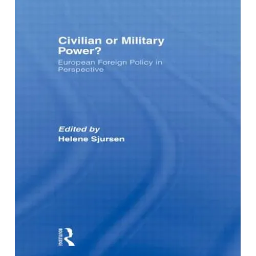 Civilian or Military Power?: European Foreign Policy in Perspective - Paperback
